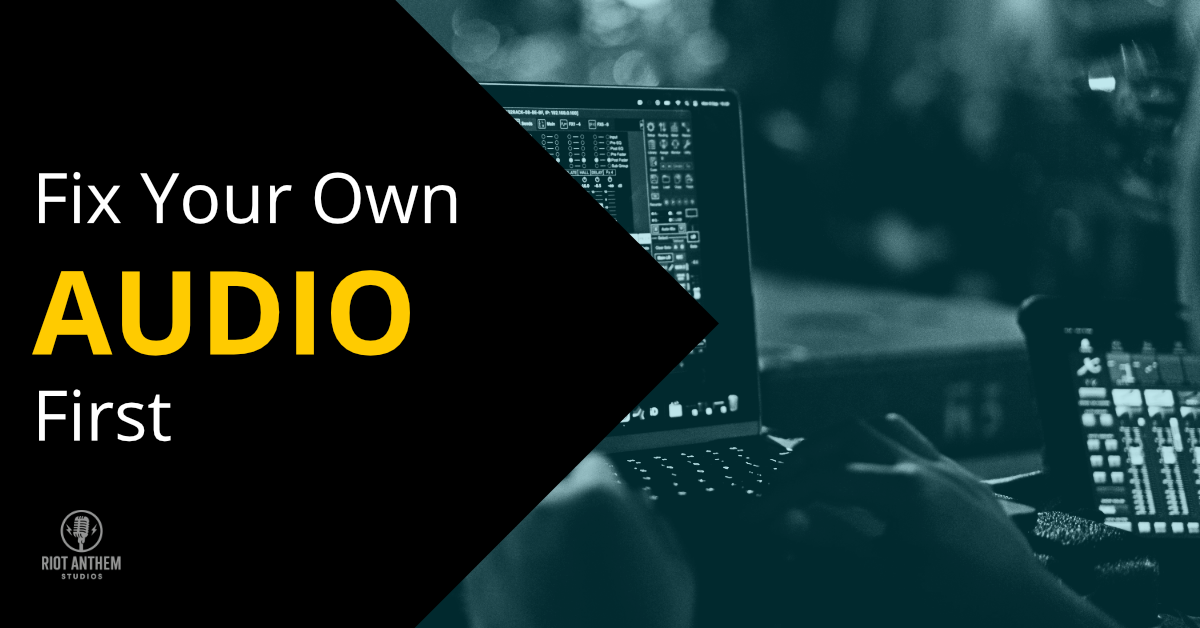 Fix Your Own Audio First