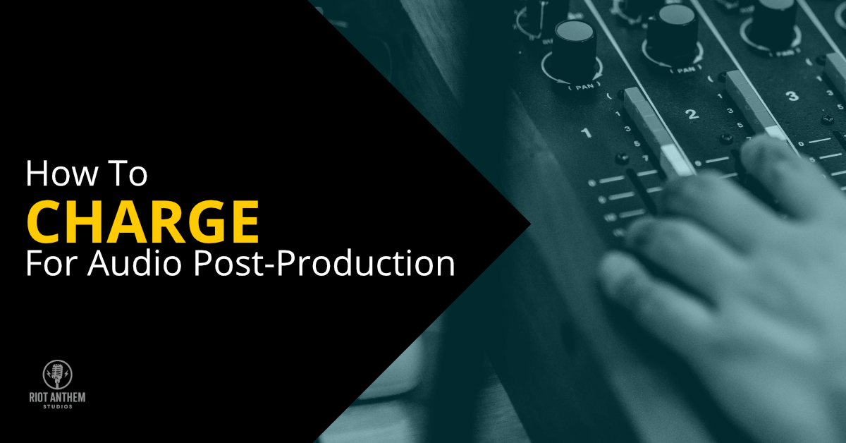 How to Charge for Audio Post-Production