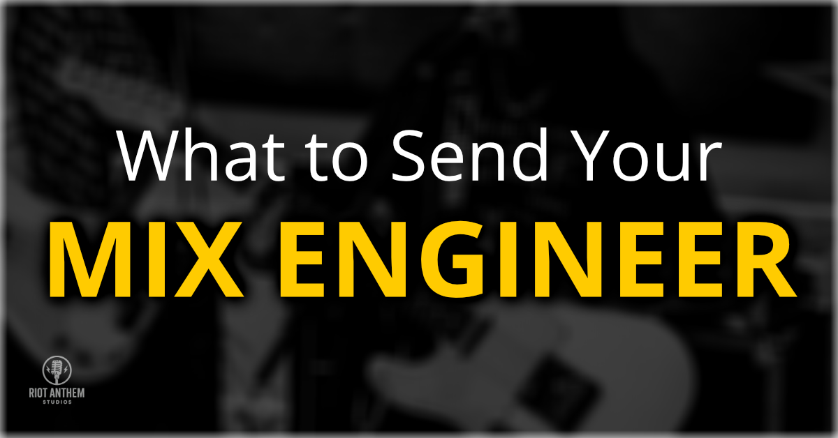 What to Send Your Mix Engineer