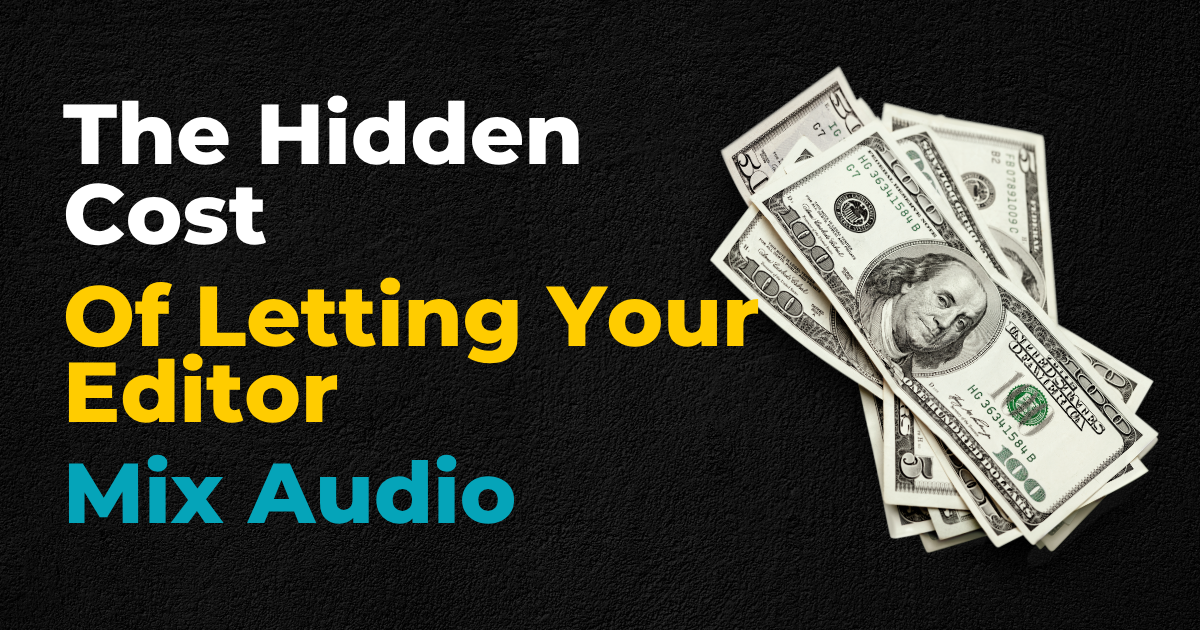 The Hidden Cost of Letting Your Editor Handle Your Client's Audio